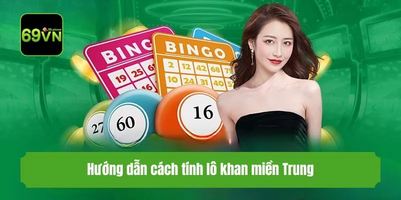 Hướng dẫn cách tính lô khan miền Trung