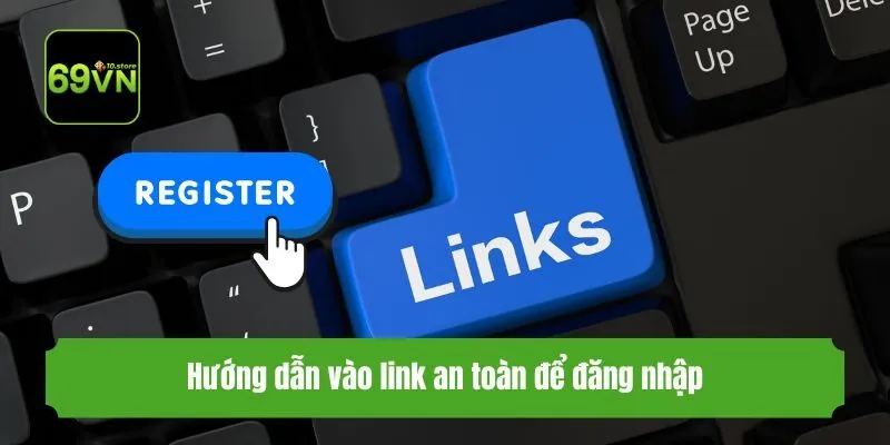 Hướng dẫn vào link an toàn để đăng nhập