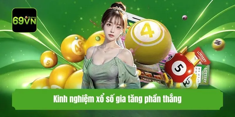 Kinh nghiệm xổ số gia tăng phần thắng