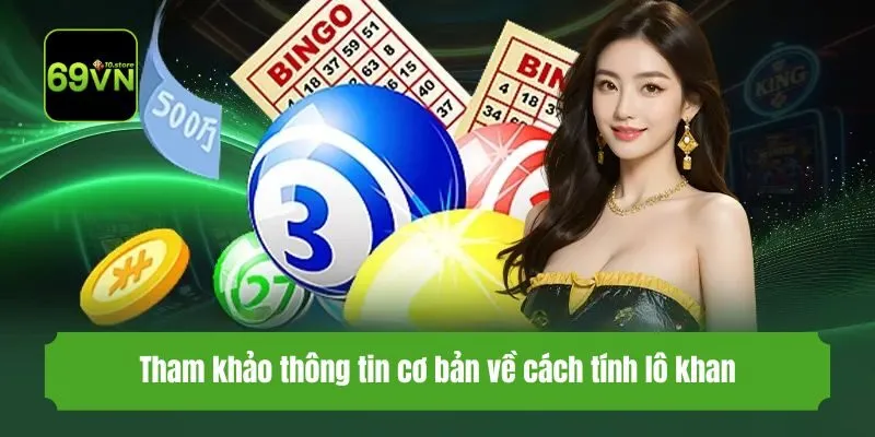 Tham khảo thông tin cơ bản về cách tính lô khan